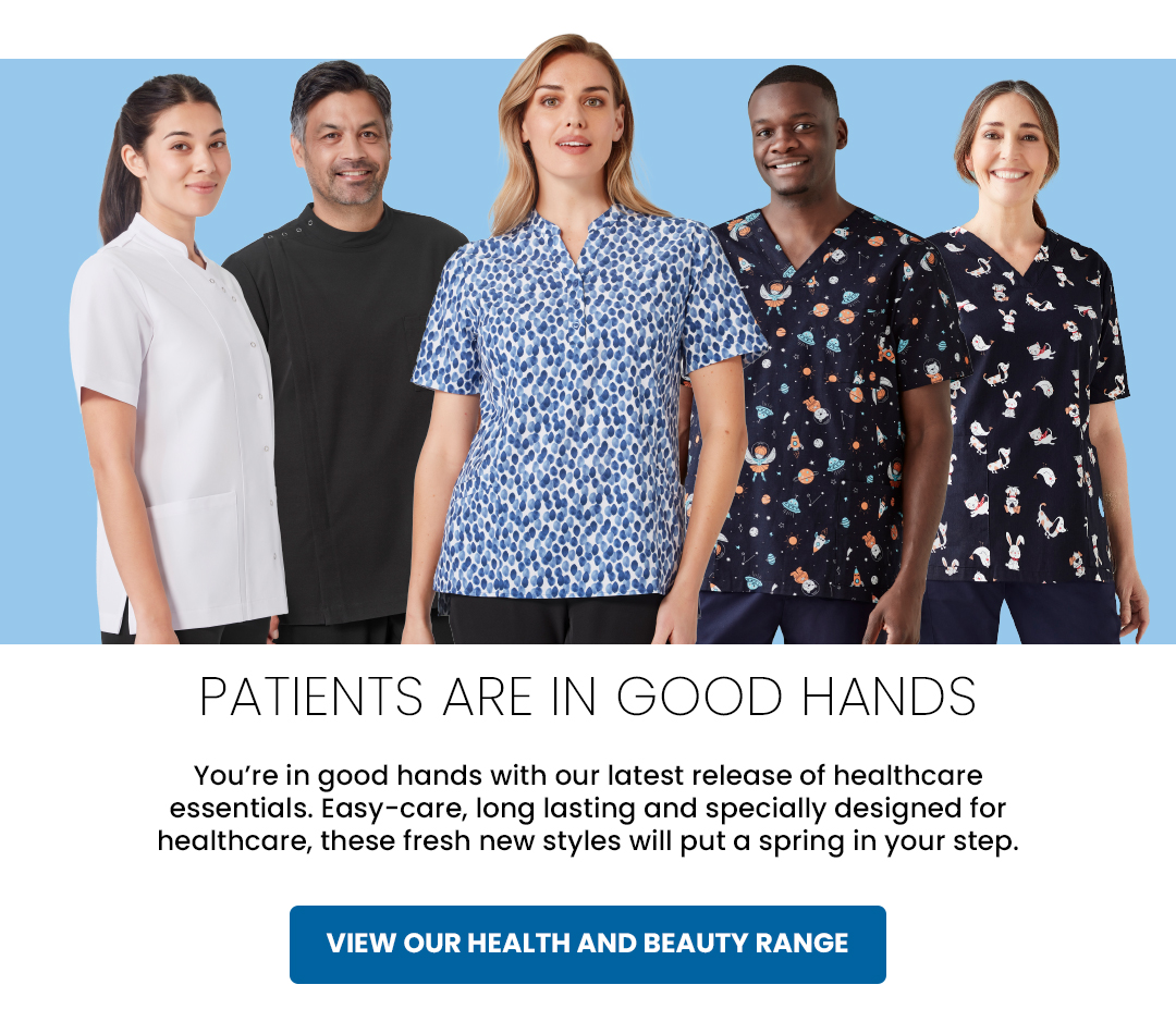 PATIENTS ARE IN GOOD HANDS. You’re in good hands with our latest release of healthcare essentials. Easy-care, long lasting and specially designed for healthcare, these fresh new styles will put a spring in your step.